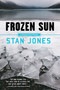 Frozen Sun by Stan Jones, 9781641290067