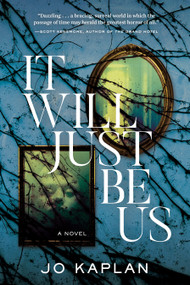 It Will Just Be Us (A Novel) by Jo Kaplan, 9781643854496
