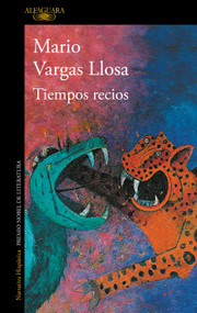 Tiempos recios / Harsh Times (Spanish Edition) by Mario Vargas Llosa, 9781644731048