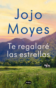 Te regalaré las estrellas / The Giver of Stars: Reese's Book Club (Spanish Edition) by Jojo Moyes, 9781644731314