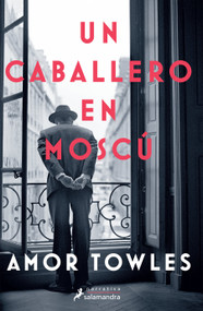 Un caballero en Moscú / A Gentleman in Moscow (Spanish Edition) by Amor Towles, 9781644732724