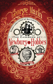 The Casebook of Newbury & Hobbes by George Mann, 9781781167427