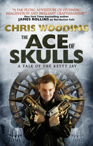 The Ace of Skulls: A Tale of the Ketty Jay by Chris Wooding, 9781781168004