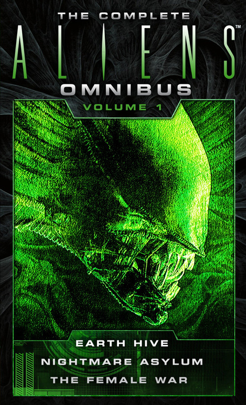 The Complete Aliens Omnibus: Volume One (Earth Hive, Nightmare Asylum, The Female War) by Steve Perry, Stephani Perry, 9781783299010