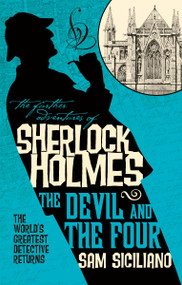 The Further Adventures of Sherlock Holmes - The Devil and the Four by Sam Siciliano, 9781785657023