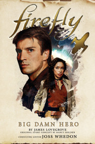 Big Damn Hero (The First Firefly) by James Lovegrove, Nancy Holder, 9781785658266