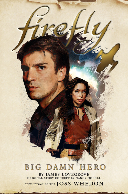 Big Damn Hero (The First Firefly) by James Lovegrove, Nancy Holder, 9781785658266