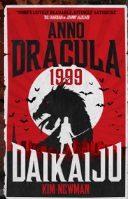 Anno Dracula 1999: Daikaiju by Kim Newman, 9781785658860
