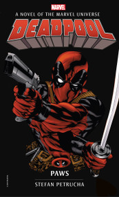 Deadpool: Paws (A Novel of the Marvel Universe) by Stefan Petrucha, 9781785659607
