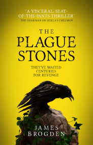 The Plague Stones by James Brogden, 9781785659959