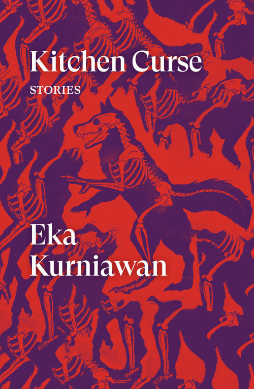 Kitchen Curse (Stories) by Eka Kurniawan, Annie Tucker, Benedict Anderson, Maggie Tiojakin, Tiffany Tsao, 9781786637154