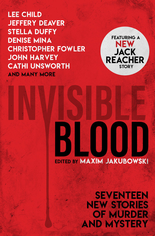 Invisible Blood by Maxim Jakubowski, Lee Child, Jeffery Deaver, Mary Hoffman, Christopher Fowler, 9781789091328
