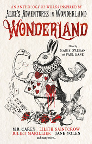 Wonderland: An Anthology by Marie O'Regan, Paul Kane, ANGELA SLATTER, James Lovegrove, Alison Littlewood, 9781789091489