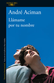 Llámame por tu nombre / Call Me by Your Name (Spanish Edition) by André Aciman, 9781947783706