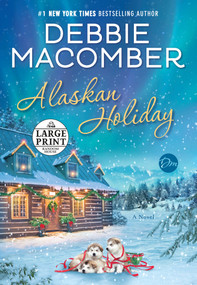 Alaskan Holiday (A Novel) - 9781984833563 by Debbie Macomber, 9781984833563