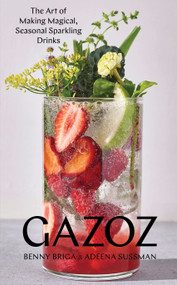 Gazoz (The Art of Making Magical, Seasonal Sparkling Drinks) by Benny Briga, Adeena Sussman, 9781579658755
