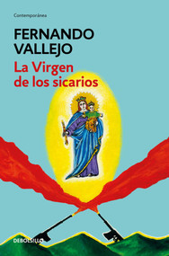 La virgen de los sicarios / Our Lady of the Assassins (Spanish Edition) by Fernando Vallejo, 9786073156226