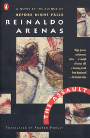 The Assault (A Novel) by Reinaldo Arenas, Andrew Hurley, Thomas Colchie, 9780140157185