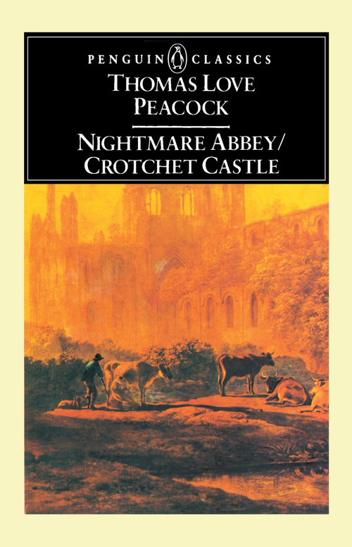 Nightmare Abbey; Crotchet Castle by Thomas Love Peacock, Raymond Wright, 9780140430455