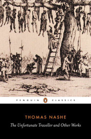 The Unfortunate Traveller and Other Works by Thomas Nashe, J. B. Steane, J. B. Steane, 9780140430677