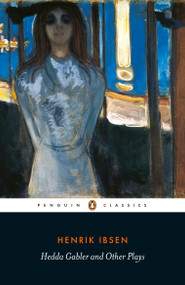 Hedda Gabler and Other Plays - 9780141194578 by Henrik Ibsen, Deborah Dawkin, Erik Skuggevik, Martin Puchner, Tore Rem, 9780141194578