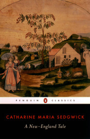 A New-England Tale by Catharine Maria Sedgwick, Susan K. Harris, Emily Van Dette, 9780142437124