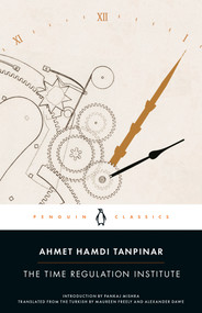 The Time Regulation Institute by Ahmet Hamdi Tanpinar, Alexander Dawe, Maureen Freely, Pankaj Mishra, 9780143106739