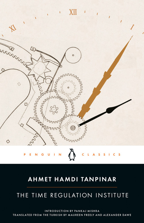 The Time Regulation Institute by Ahmet Hamdi Tanpinar, Alexander Dawe, Maureen Freely, Pankaj Mishra, 9780143106739
