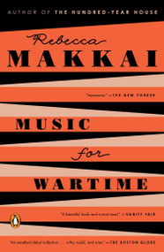 Music for Wartime (Stories) by Rebecca Makkai, 9780143109235