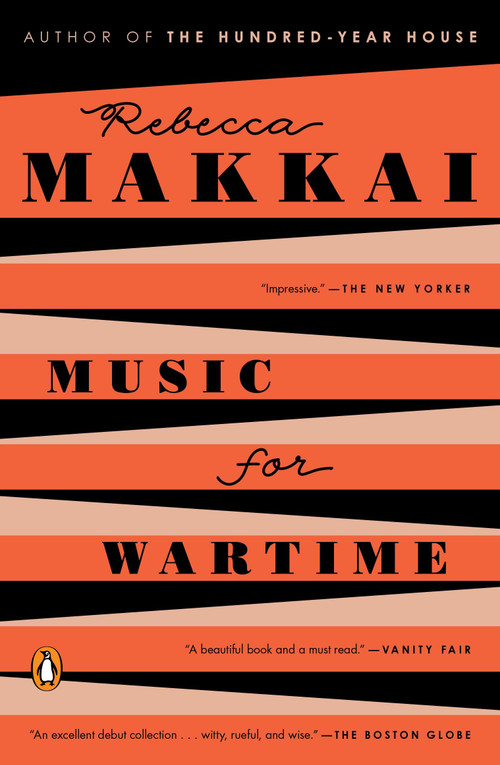 Music for Wartime (Stories) by Rebecca Makkai, 9780143109235