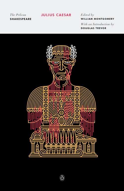 Julius Caesar - 9780143128601 by William Shakespeare, William Montgomery, Douglas Trevor, Stephen Orgel, A. R. Braunmuller, 9780143128601