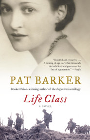 Life Class by Pat Barker, 9780307387806