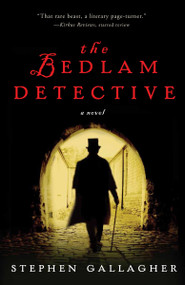 The Bedlam Detective (A Novel) by Stephen Gallagher, 9780307406651