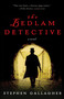 The Bedlam Detective (A Novel) by Stephen Gallagher, 9780307406651