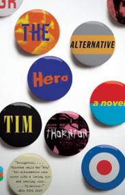 The Alternative Hero by Tim Thornton, 9780307456137