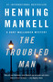 The Troubled Man by Henning Mankell, 9780307477408