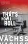 That's How I Roll (A Novel) by Andrew Vachss, 9780307948670