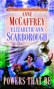 Powers That Be by Anne McCaffrey, Elizabeth Ann Scarborough, 9780345387790