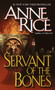 Servant of the Bones (A Novel) by Anne Rice, 9780345389411