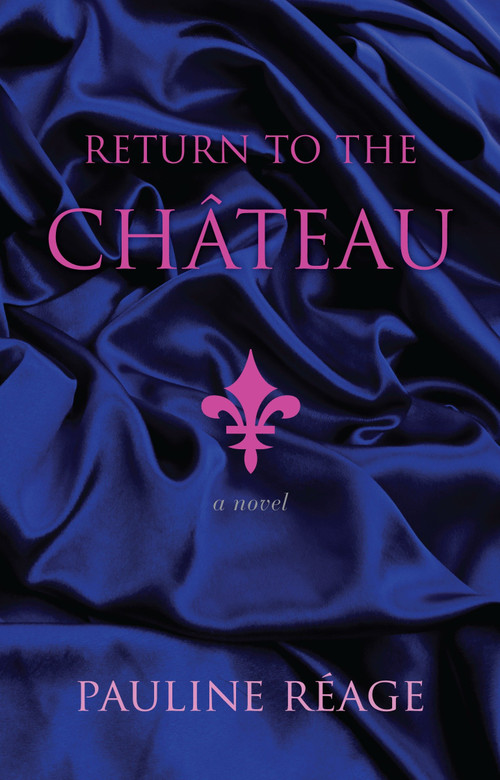 Return to the Chateau (A Novel) by Pauline Reage, 9780345394651
