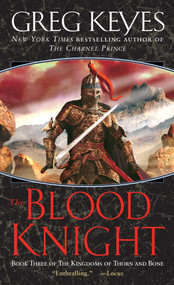 The Blood Knight (Book Three of The Kingdoms of Thorn and Bone) by Greg Keyes, 9780345440723