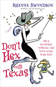 Don't Hex with Texas (Enchanted Inc., Book 4) by Shanna Swendson, 9780345492937
