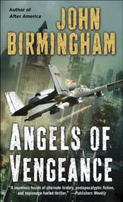 Angels of Vengeance by John Birmingham, 9780345502940