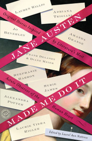 Jane Austen Made Me Do It (Original Stories Inspired by Literature's Most Astute Observer of the Human Heart) by Laurel Ann Nattress, Adriana Trigiani, Jo Beverley, Margaret Sullivan, Janet Mullany, 9780345524966