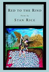 Red to the Rind by Stan Rice, 9780375709791