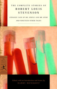 The Complete Stories of Robert Louis Stevenson (Strange Case of Dr. Jekyll and Mr. Hyde and Nineteen Other Tales) by Robert Louis Stevenson, Barry Menikoff, 9780375761355
