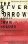 The River Sorrow (A Novel) by Craig Holden, 9780385333566