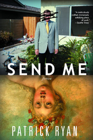 Send Me (A Novel) by Patrick Ryan, 9780385338752