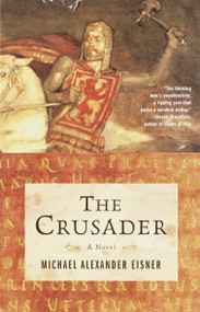 The Crusader (A Novel) by Michael Alexander Eisner, 9780385721417
