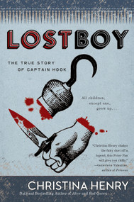 Lost Boy (The True Story of Captain Hook) by Christina Henry, 9780399584022